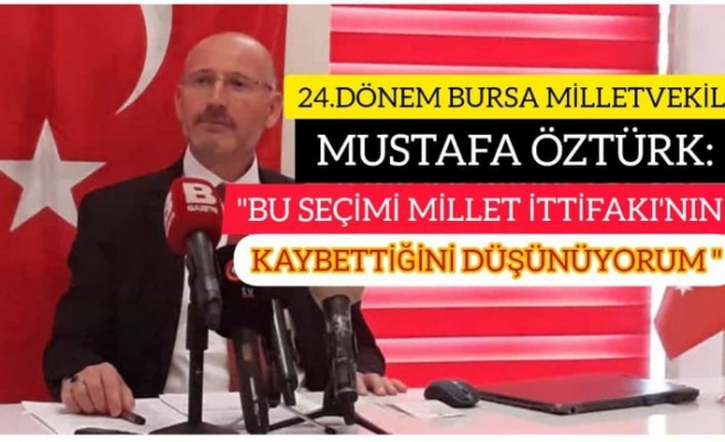 24.DÖNEM BURSA MİLLETVEKİLİ MUSTAFA ÖZTÜRK: 