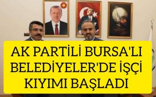 AK PARTİ'Lİ BURSA'LI BELEDİYELERİNDE SEÇİM ÖNCESİ İŞÇİ VE MEMUR KIYIMI BAŞLATILDI