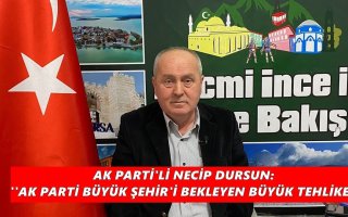 AK PARTİLİ NECİP DURSUN: