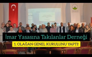 İMAR YASASINA TAKILANLAR DERNEĞİ 1. OLAĞAN GENEL KURULUNU BURSA'DA YAPTI