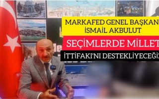 MARKAFED GENEL BAŞKANI İSMAİL AKBULUT: