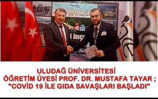 ULUDAĞ ÜNİVERSİTESİ ÖĞRETİM ÜYESİ PROF DR MUSTAFA TAYAR ; COVİD 19 İLE GIDA SAVAŞLARI BAŞLADI