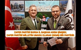 ZAFER PARTİSİ BURSA İL BAŞKAN ADEM ŞİMŞEK ZAFER PARTİSİ MİLLETİN UMUDU OLARAK ÇIKMIŞ BİR PARTİDİR